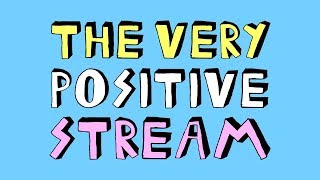 THE VERY POSITIVE STREAM  SPECIAL EDITION [upl. by Ixel948]