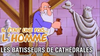 Il était une fois… lHomme  S1É11 ∙ Les bâtisseurs de cathédrales [upl. by Hunsinger]