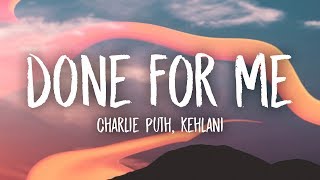 Charlie Puth  Done For Me Lyrics feat Kehlani [upl. by Ttoille]