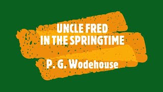 UNCLE FRED IN THE SPRINGTIME – P G WODEHOUSE 👍  JONATHAN CECIL 👏 [upl. by Maharba]