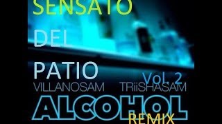 Sensato Ft Villanosam  Alcohol Remix Vol 2 [upl. by Ri]