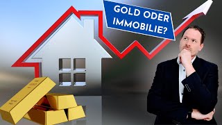 Immobilie oder Gold was ist die bessere Anlage Werden Immobilien wieder attraktiver [upl. by Repard]