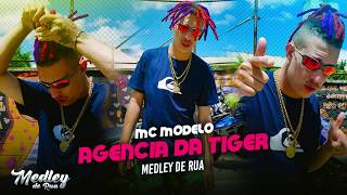 MEDLEY DE RUA MC MODELO  AGENCIA DA TIGER ZIKA BALADEIRO  Clip Oficial [upl. by Ahsrop472]