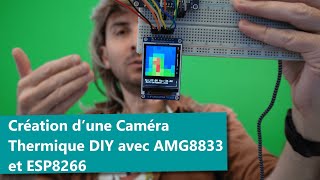 Création d’une Caméra Thermique DIY avec AMG8833 et ESP8266 🎥 🔥❄️ [upl. by Alysoun]