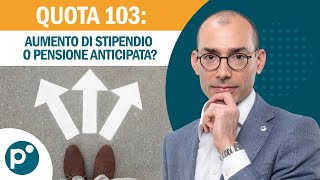 Quota 103 Lopzione segreta per aumentare il tuo stipendio [upl. by Bina]