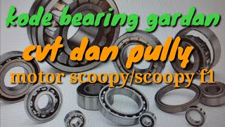 kode bearing gardan motor scoopy  SCOOPY F1 DAN cvt pully [upl. by Anihsat]