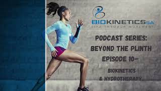 Episode 10 Beyond the Plinth Biokinetics amp Hydrotherapy [upl. by Bekah]