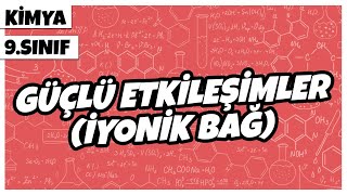 9 Sınıf Kimya Güçlü Etkileşimler İyonik Bağ  2022 [upl. by Husein]