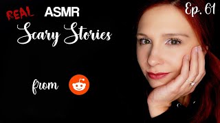 ASMR Reading REAL Scary Stories from Reddit Creepy Encounters Ep 61 [upl. by Peta]