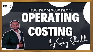 7 TYBAF  MCOM  Operating or Service Costing  SEM 5 amp SEM 1  SIRAJ SHAIKH  MUMBAI UNIVERSITY [upl. by Ahsaet]