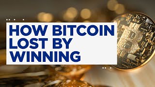 How Bitcoin lost by winning [upl. by Wina]