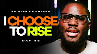 I CHOOSE TO RISE  50 DAYS OF GLORY  DAY 46 2024 [upl. by Hcelemile]