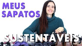 Meus Sapatos Sustentáveis  Guia de Moda consciente  Ep 2  Calçados veganos e ecológicos [upl. by Vadim]