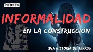 InformalidadenlaconstrucciónUnaHistoriadeTerror😱 [upl. by Gizela]