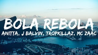 Anitta J Balvin Tropkillaz MC Zaac  Bola Rebola LetraLyrics [upl. by Eibbil]