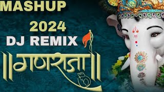 ganpati mashup 2024  Ganpati DJ Song  New Ganpati Nonstop  Ganesh Chaturthi Special Songs [upl. by Ojyma]