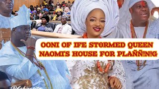 OONI OF IFE ST0RMED QUEEN NAOMIS HOUSE FOR PLAÑÑNG [upl. by Rahel]