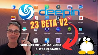 DEEPIN 23 BETA V2  Primeiras Impressões dessa Distro ELEGANTE [upl. by Akemehc]