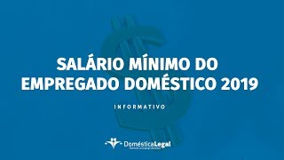 Confira o salário mínimo do Empregado Doméstico 2019 [upl. by Bryan]