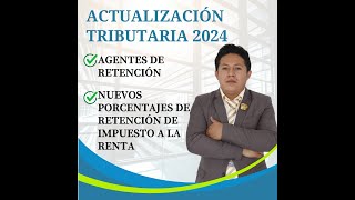 Actualización tributaria Agentes de retención nuevos porcentajes de retención IR Marzo 2024 EC 🤩 [upl. by Euqnimod741]