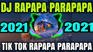 DJ TIKTOK RAPAPA PARAPAPA  DJ PARAPAPA FULL BASS TIK TOK 2021 [upl. by Eelrebmyk]