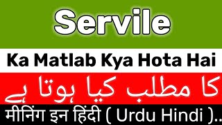 Servile Meaning  Servile Meaning In Urdu Hindi  Servile Ka Matlab Kya Hai  Servile Ka Meaning Kya [upl. by Eiramlirpa]