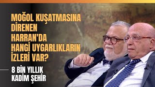 Moğol Kuşatmasına Direnen Harranda Hangi Uygarlıkların İzleri Var 8 Bin Yıllık Kadim Şehir [upl. by Hadwyn]