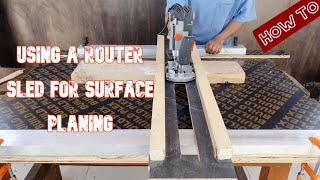 Using a Router Sled for Surface Planing A How To guide [upl. by Ailat681]