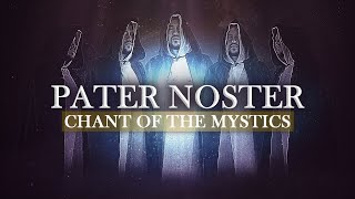 Chant of the Mystics Pater Noster 2 Hours  Our Father  Gregorian Chant  Lords Prayer  Latin [upl. by Audrye251]