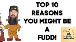 Top 10 Reasons You Might Be A FUDD [upl. by Tohcnarf]