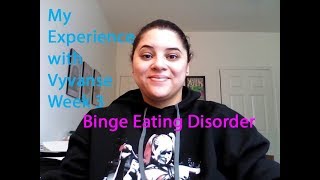 Vyvanse Week 3  Binge Eating Disorder [upl. by Darius]