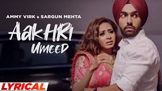 Aakhri Umeed Lyrical  Ammy Virk  Sargun Mehta  Jaani  B Praak  Latest Punjabi Song 2021 [upl. by Elnora]