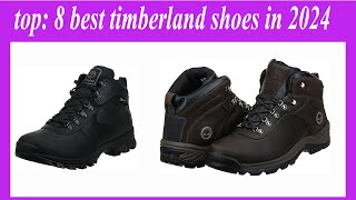 top 8 best timberland shoes in 2024 [upl. by Hembree]