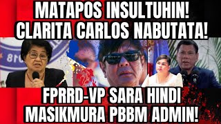 BREAKING NEWSMATAPOS INSULTUHIN CLARITA CARLOS NABUTATA FPRRDVP SARA HINDI MASIKMURA PBBM ADMIN [upl. by Celestia632]