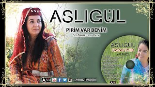 Aslıgül  Pirim Var Benim [upl. by Elleivad958]