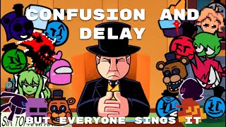 Confusion and Delay but everyone sing it [upl. by Ahsil]