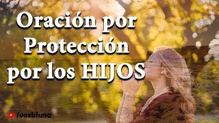 Oración por los Hijos para su Protección y Bendición [upl. by Acinemod]