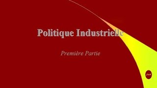 Politique Industrielle 1ere partie JeanAntoine Moreau [upl. by Liris]