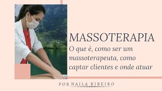 MASSOTERAPIA  O QUE É COMO SER UM MASSOTERAPEUTA COMO CAPTAR CLIENTES E ONDE ATUAR [upl. by Sher]