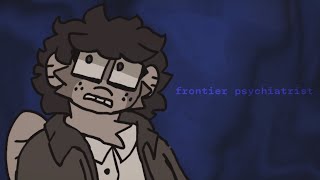 frontier psychiatrist unfinished [upl. by Aniger383]