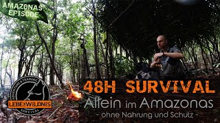 48h SURVIVAL Allein im AMAZONAS  ohne Nahrung und Schutz Shelterbau Fische fangen Feuer machen [upl. by Eikram]