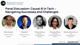 Causal AI in Tech  Navigating Successes and Challenges Panel The Causal AI Conference 2024 [upl. by Colton]