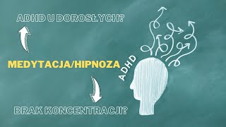 HIPNOZA  KONCENTRACJA I ADHD [upl. by Ratcliffe]