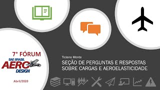 7º Fórum SAE Brasil Aerodesign  SEÇÃO DE PERGUNTAS E RESPOSTAS SOBRE CARGAS E AEROELASTICIDADE [upl. by Iasi739]