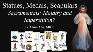 Statues Medals Images Scapulars Are Sacramentals Grace or Idolatry Explaining the Faith [upl. by Artimas307]