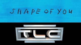 Ed Sheeran x TLC  Shape Of You  Scrubs Mashup [upl. by Budwig]