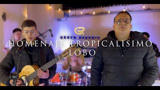 HOMENAJE A TROPICALISIMO LOBO  GRUPO RESCATE [upl. by Ntisuj]