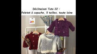 Déclinaison Tuto tricot 22  Paletot à capuche 5 tailles toute laine [upl. by Aivatnohs710]