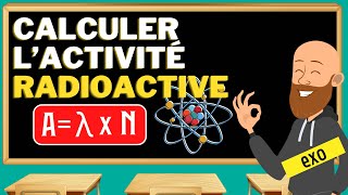 Comment calculer lactivité radioactive  Formule et exercice corrigé de A à Z [upl. by Irneh]