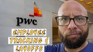 PwC Firing 1800 People And Tracking Employees [upl. by Nepean]